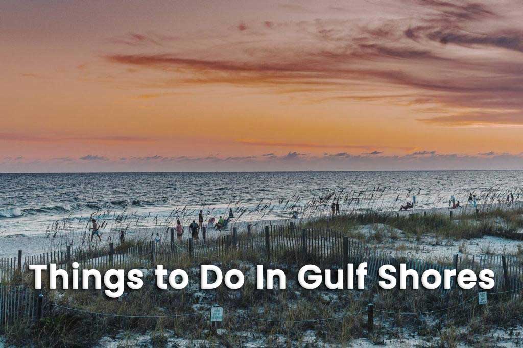 Top 10 Things to Do in Gulf Shores, Alabama | Ultimate Travel Guide